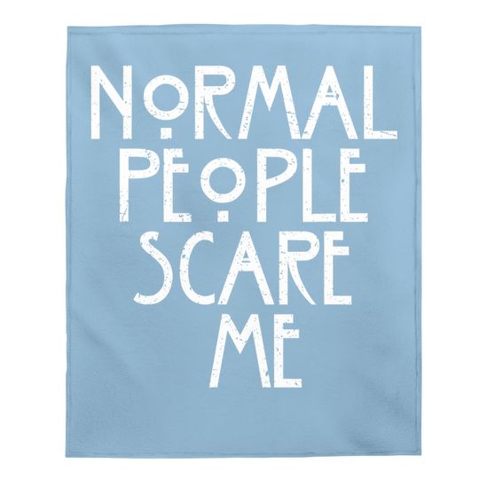 Normal People Scare Me American Horror Lover Baby Blanket