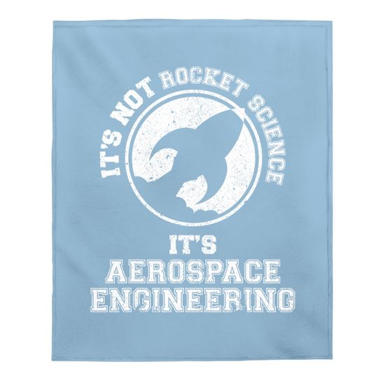 It's Not Rocket Science It's Aerospace Engineering Baby Blanket
