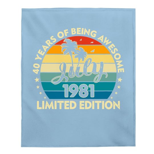 40th Birthday Vintage Awesome Since July 1981 40 Years Old Baby Blanket