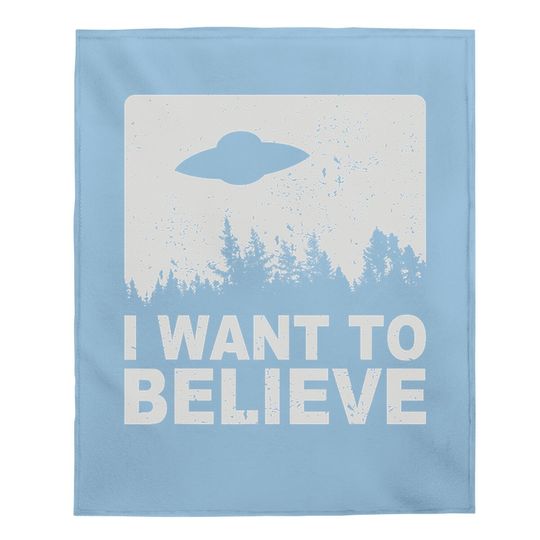 I Want To Believe Baby Blanket I Aliens Ufo Area 51 Roswell Baby Blanket