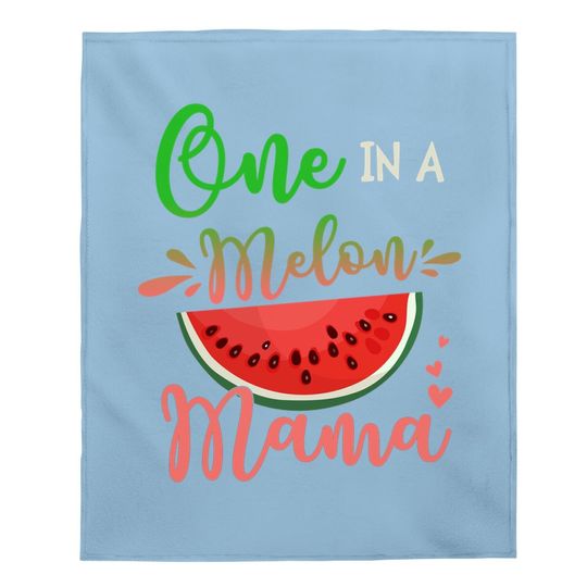 Family One In A Melon Mama Birthday Party Matching Family Baby Blanket
