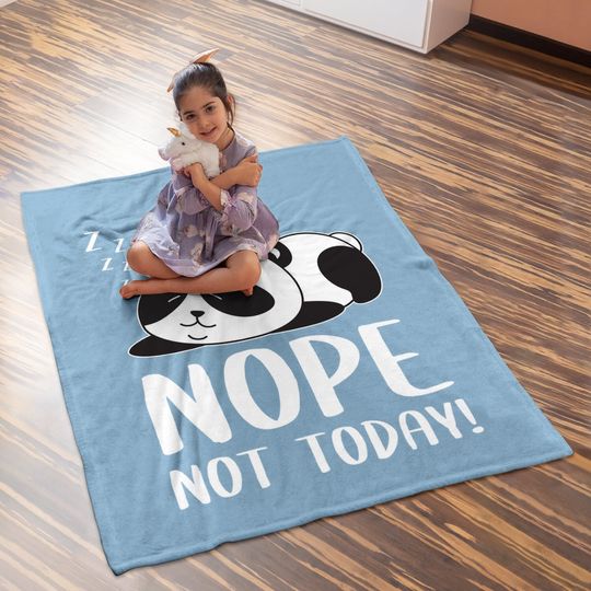 Nope Not Today Sleeping Cute Panda Lazy Chilling Funny Quote Baby Blanket