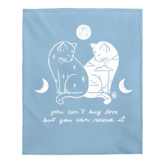 You Can't Buy Love But You Can Rescue It Cat Lovers Baby Blanket