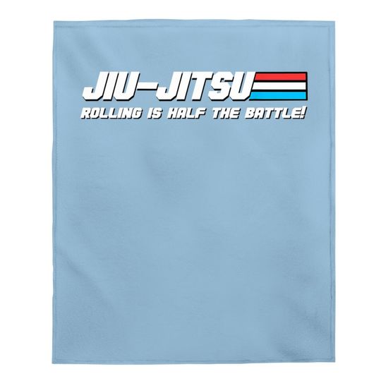 Bjj Jiu-jitsu Rolling Is Half The Battle! Judo Baby Blanket
