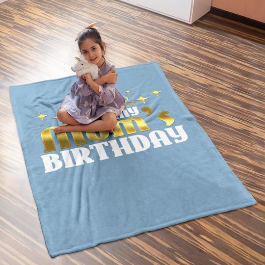 It's My Mom's Birthday Mama Gift For Mothers Baby Blanket