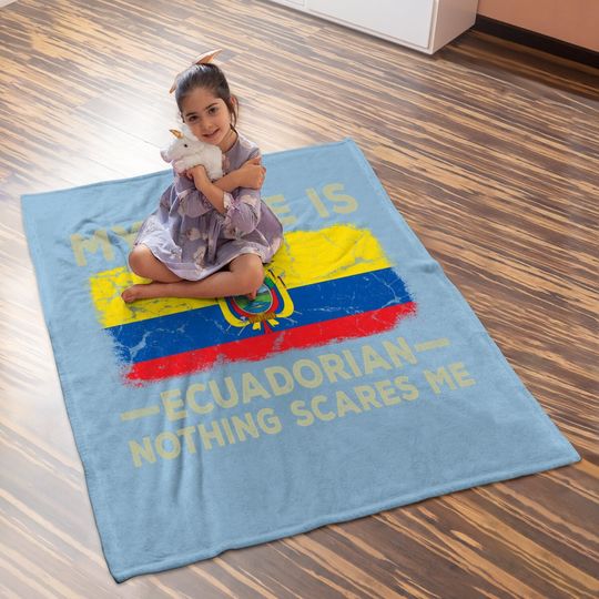 My Wife Is Ecuadorian Nothing Scares Me Funny Husband Baby Blanket