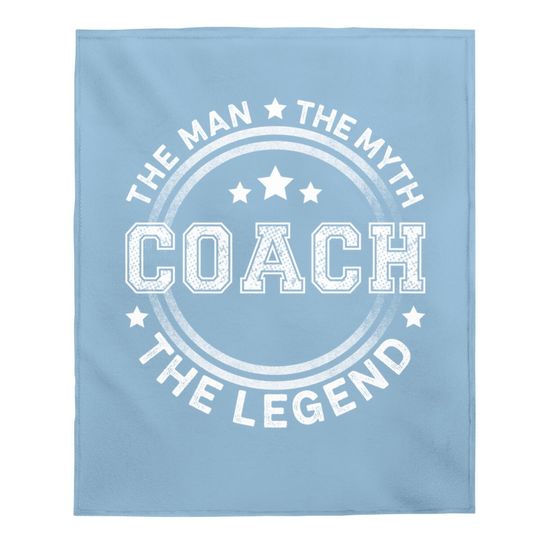 Coach The Man The Myth The Legend Baby Blanket