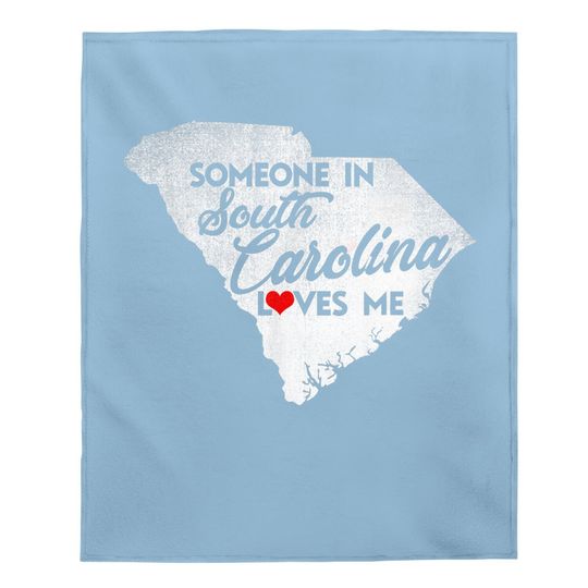 Someone In South Carolina Loves Me - South Carolina Baby Blanket