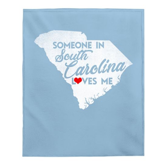 Someone In South Carolina Loves Me South Carolina Baby Blanket