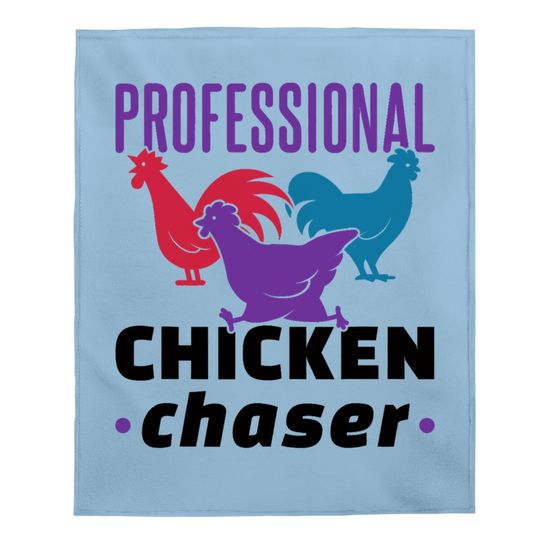 Professional Chicken Chaser Funny Chickens Farm Farming Baby Blanket