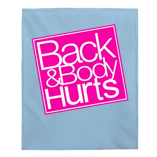 Back And Body Hurts Baby Blanket