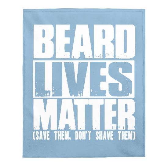 Funny Big And Tall Beard Lives Matter Baby Blanket