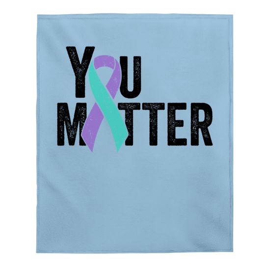 You Matter - Suicide Prevention Teal Purple Awareness Ribbon Baby Blanket