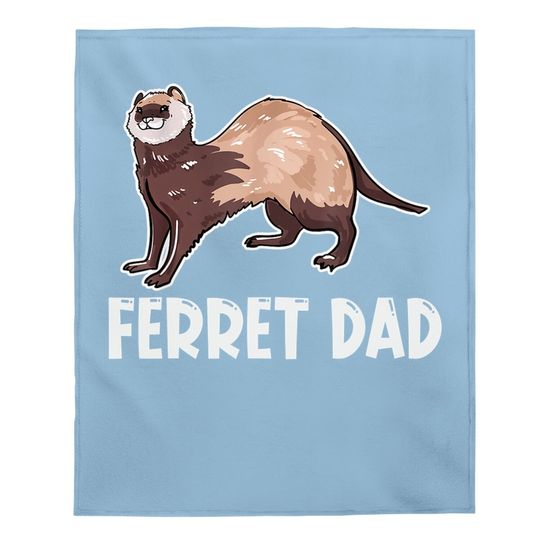 Ferret Dad Owner Lover Gift Ferrets Weasel Love Gifts Baby Blanket