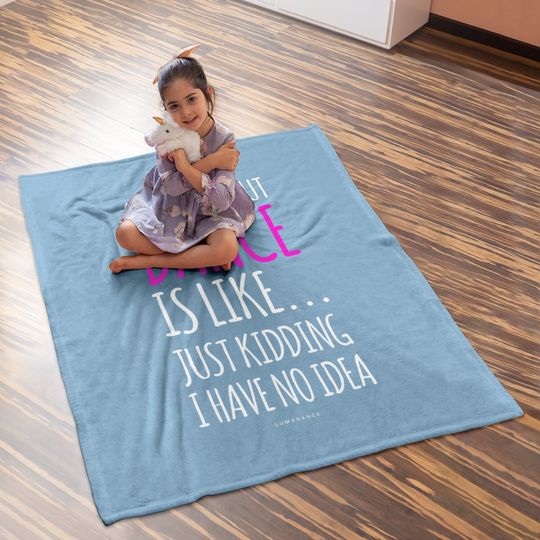 A Day Without Dance Is Like Dance Baby Blanket