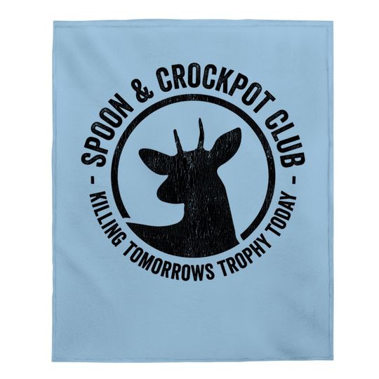Spoon And Crockpot Club Funny Deer Hunter Hunting Joke Gift Baby Blanket