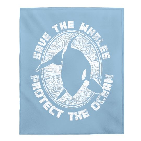 Save The Whales Protect The Ocean Orca Baby Blanket