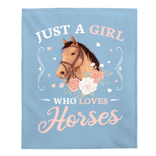 Just A Girl Who Loves Horses Cute Girls Baby Blanket