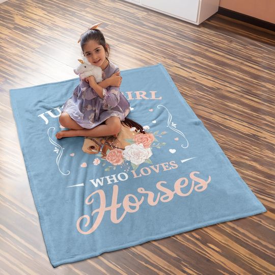 Just A Girl Who Loves Horses Cute Girls Baby Blanket