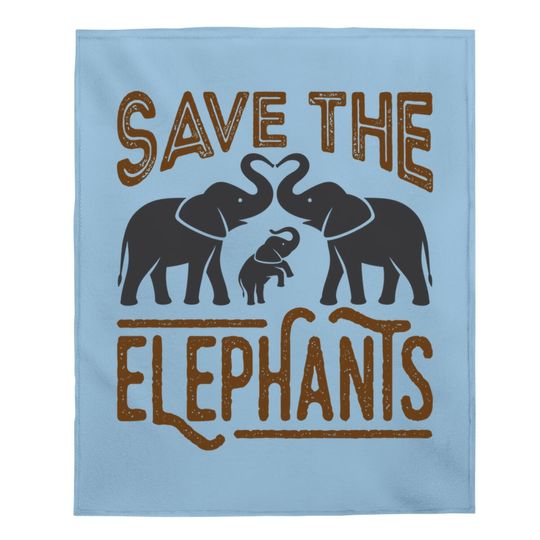 Protect Wildlife Save The Elephants Baby Blanket