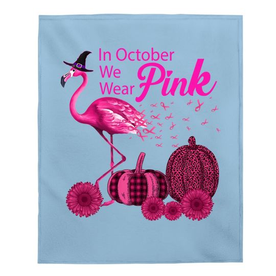 In October We Wear Pink Witch Flamingo Pumpkin Breast Cancer Premium Baby Blanket