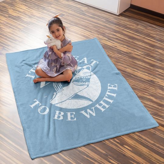 It's Great To Be White Funny Shark Sarcastic Saying Baby Blanket