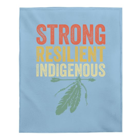 Strong Resilient Indigenous People Day Baby Blanket