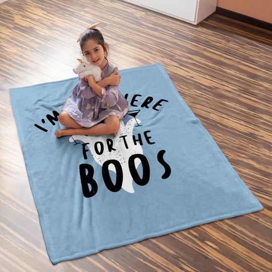 I'm Just Here For The Boos Baby Blanket Baby Blanket
