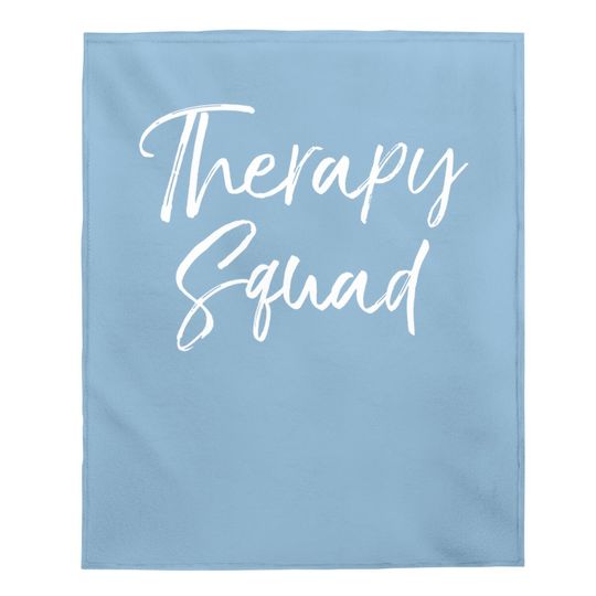 Matching Physical Therapist Gifts For Groups Therapy Squad Baby Blanket