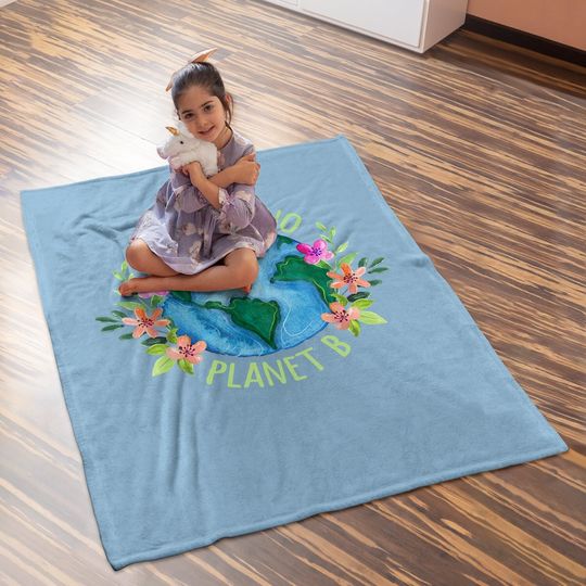 There Is No Planet B Save Mother Earth Love Environment Baby Blanket