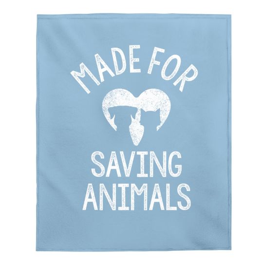 Made For Saving Animals Vet Student Vet Tech Veterinarian Baby Blanket