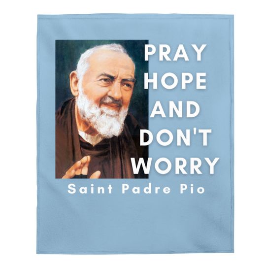 Saint Padre Pio Pray Hope And Don't Worry Catholic Christian Baby Blanket