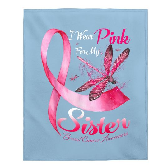 I Wear Pink For My Sister Dragonfly Breast Cancer Baby Blanket
