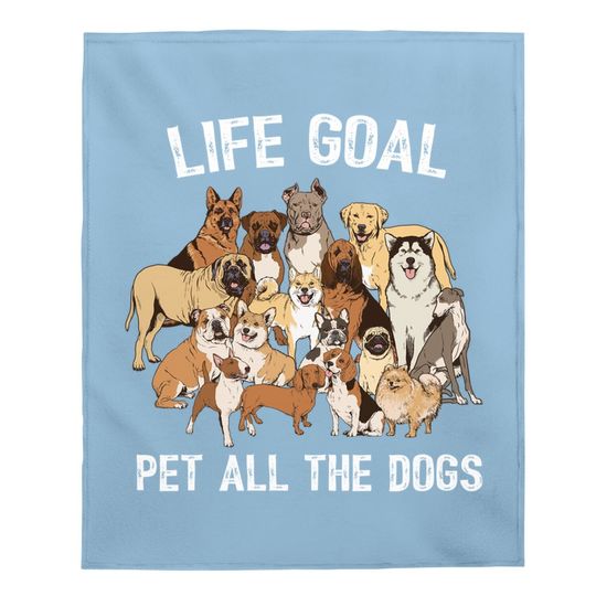 Life Goal Pet All The Dogs Baby Blanket -dog Lover Baby Blanket