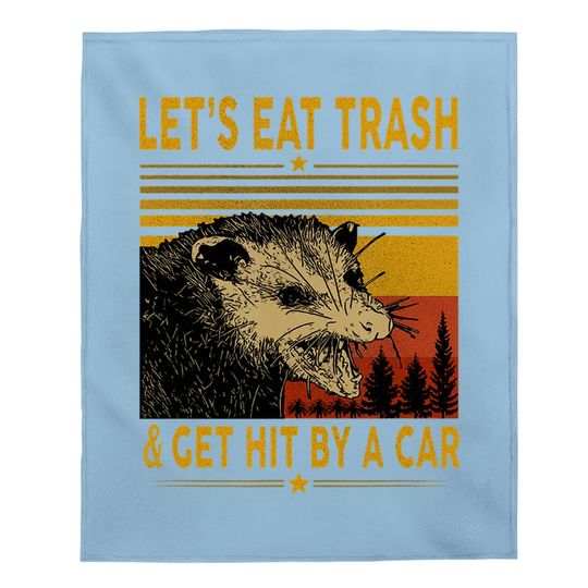 Let's Eat Trash And Get Hit By A Car Opossum Baby Blanket