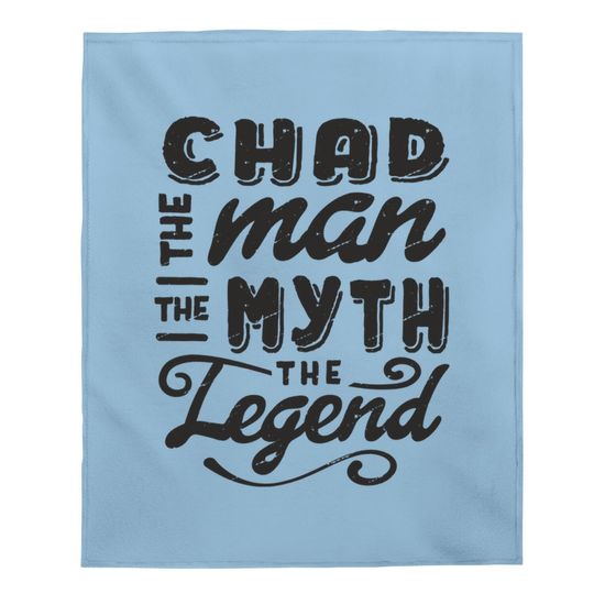 Chad The Man Myth Legend Baby Blanket