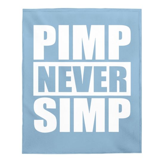 Pimp Never Simp Pimpin Baby Blanket