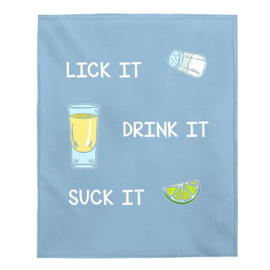 Funny Tequila Lick Salt Drink It Suck Lime Drinking Baby Blanket