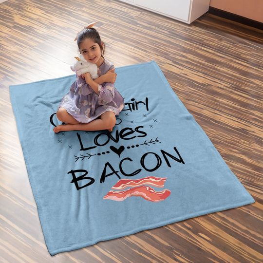 I'm Only A Girl Who Loves Bacon Baby Blanket Pork Belly Baby Blanket