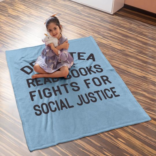 Drink Tea Read Books Fight For Social Justice Baby Blanket