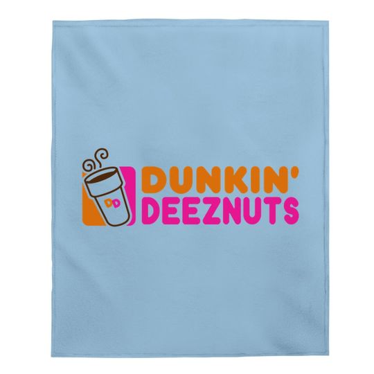 Dunkin Deez Nuts Funny Adult Humor Baby Blanket