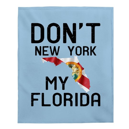 Dont New York My Florida Flag Map Baby Blanket