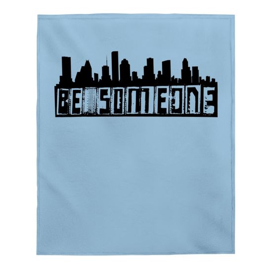 "be Someone" H-town Houston Texas Skyline Baby Blanket