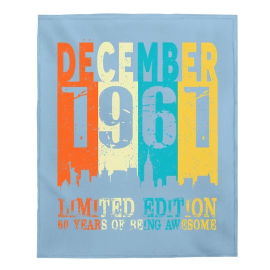 60 Limited Edition, Made In December 1961 60th Birthday Baby Blanket