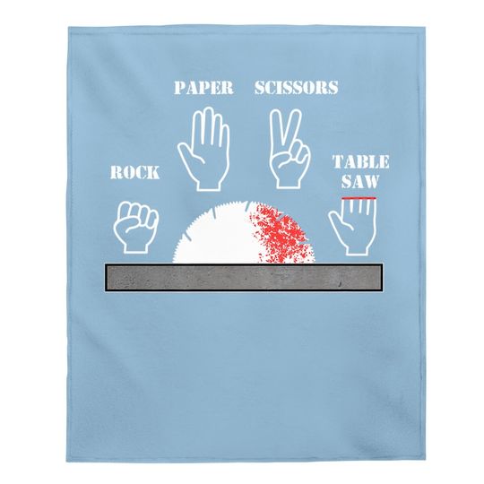 Carpenter Joke - Rock Paper Scissors Table Saw Cut Gag Baby Blanket