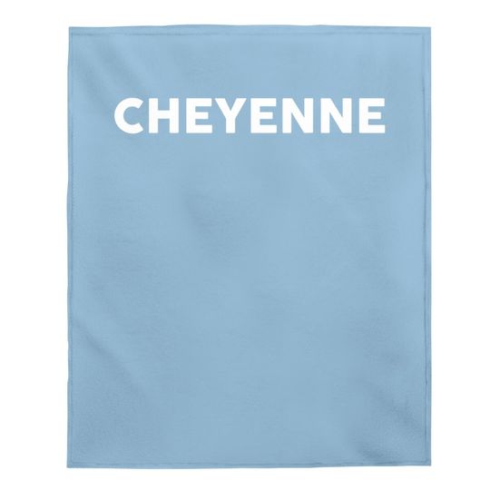 Baby Blanket That Says Cheyenne Baby Blanket