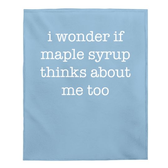 Sarcastic Maple Syrup Baby Blanket Baby Blanket