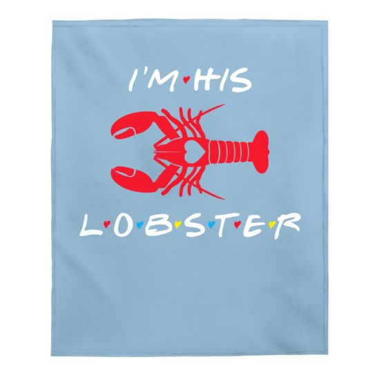 I'm His Lobster Matching Couple Valentine's Day Gift Baby Blanket