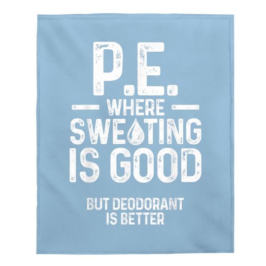 Pe Physical Education Teacher Sweating Baby Blanket