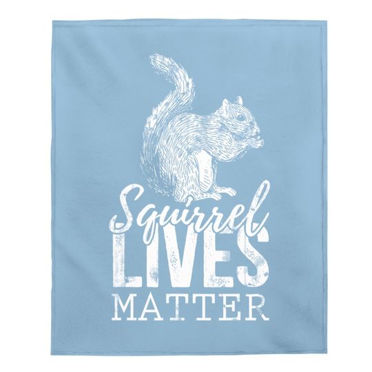 Lives Matter Squirrel Baby Blanket